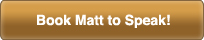Book Matt to Speak